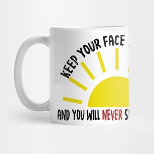 Keep your face to the sun Mug